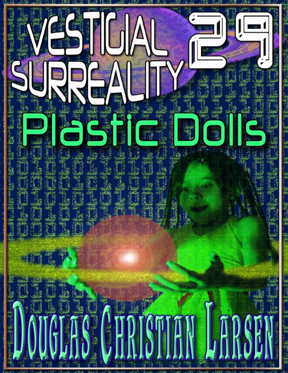 Big bigCover of Vestigial Surreality: 29: Plastic Dolls