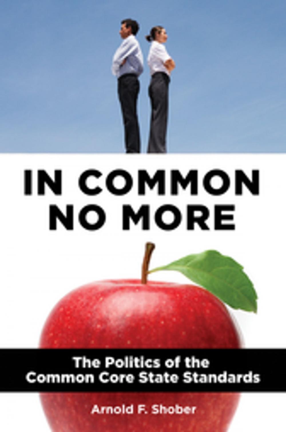 Big bigCover of In Common No More: The Politics of the Common Core State Standards