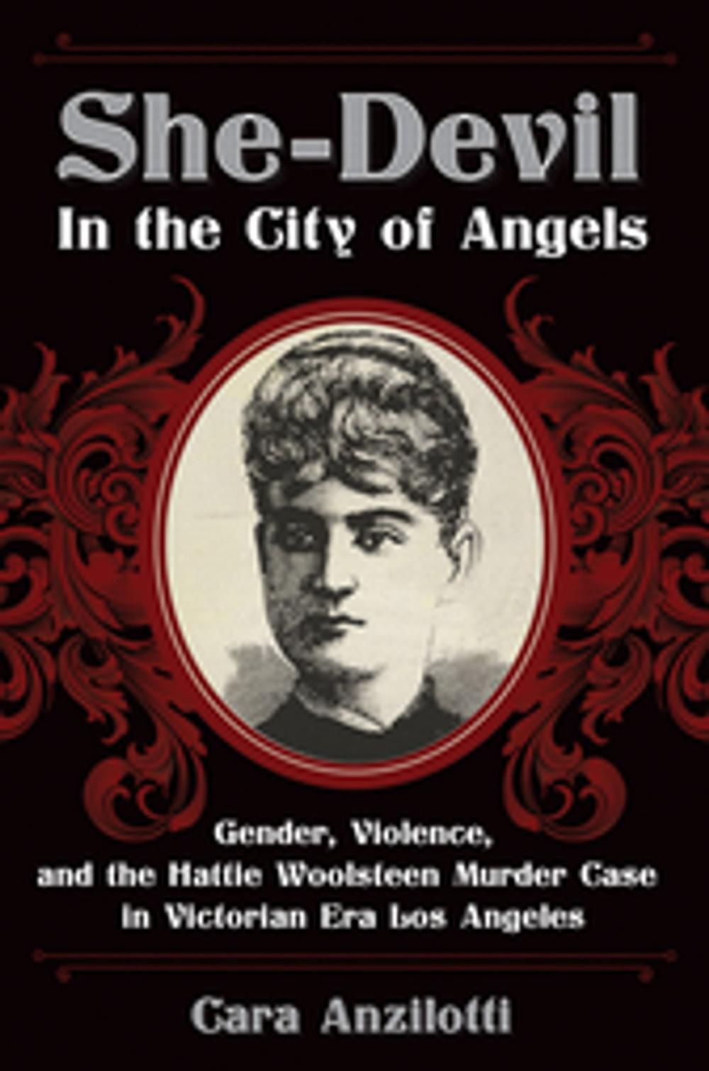 Big bigCover of She-Devil in the City of Angels: Gender, Violence, and the Hattie Woolsteen Murder Case in Victorian Era Los Angeles