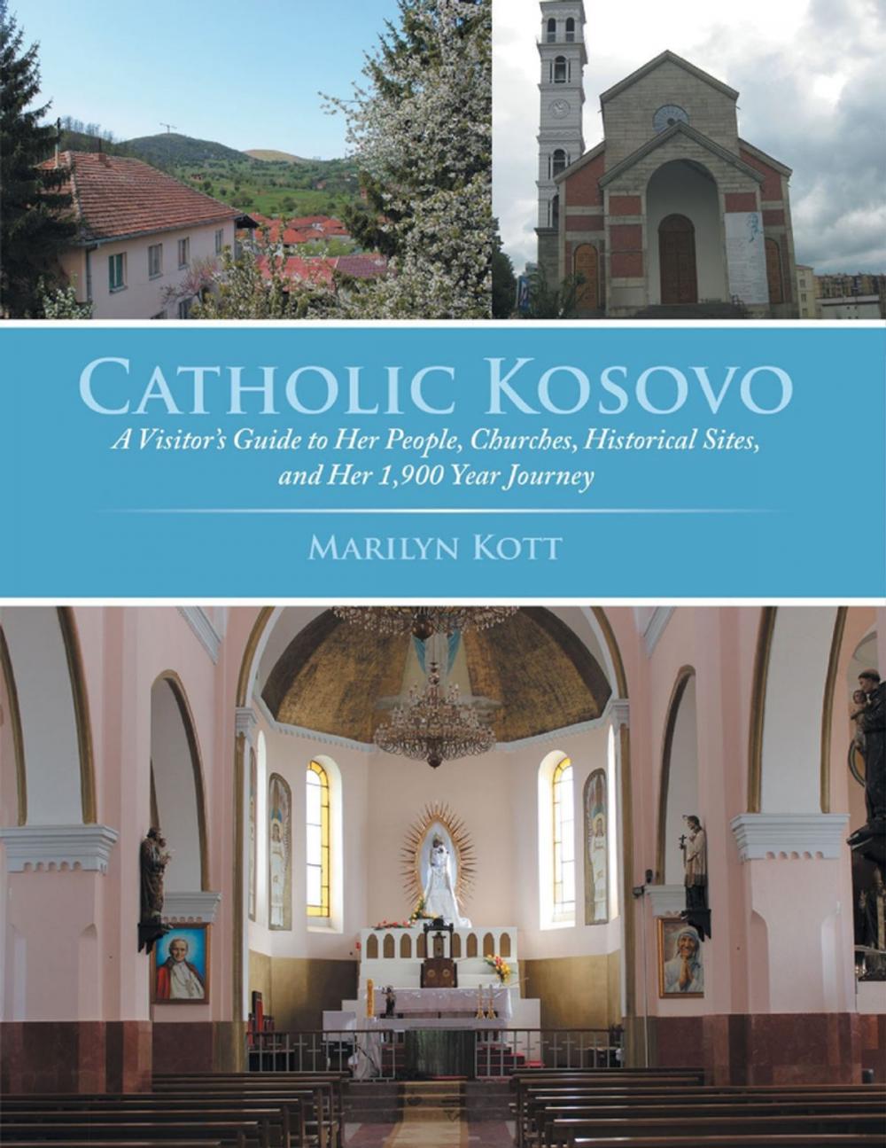 Big bigCover of Catholic Kosovo: A Visitor’s Guide to Her People, Churches, Historical Sites, and Her 1,900 Year Journey