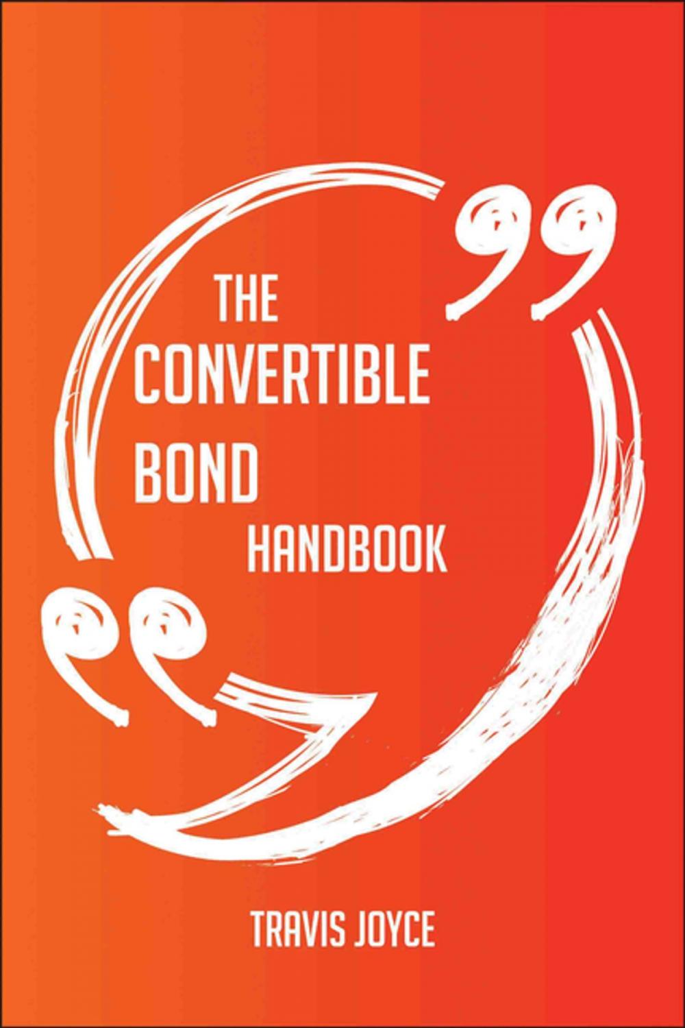 Big bigCover of The Convertible Bond Handbook - Everything You Need To Know About Convertible Bond