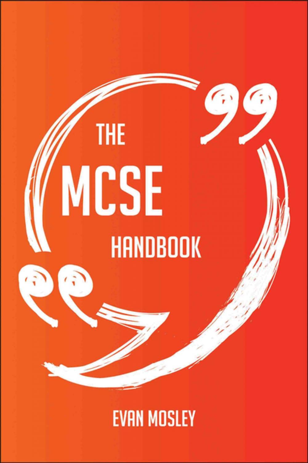 Big bigCover of The MCSE Handbook - Everything You Need To Know About MCSE