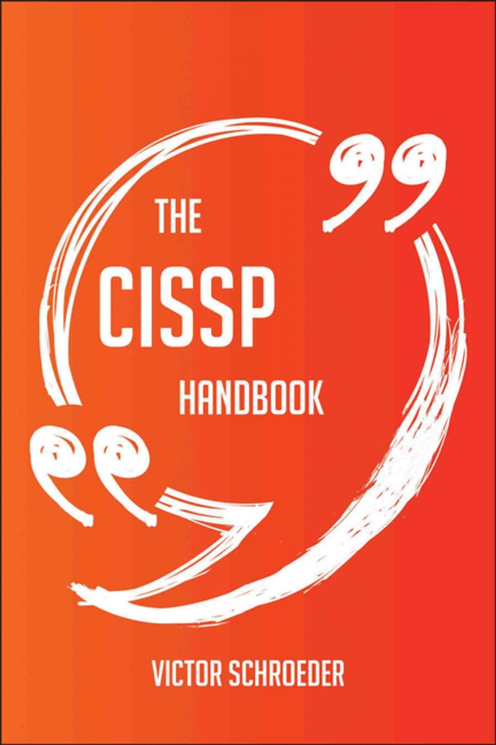 Big bigCover of The CISSP Handbook - Everything You Need To Know About CISSP