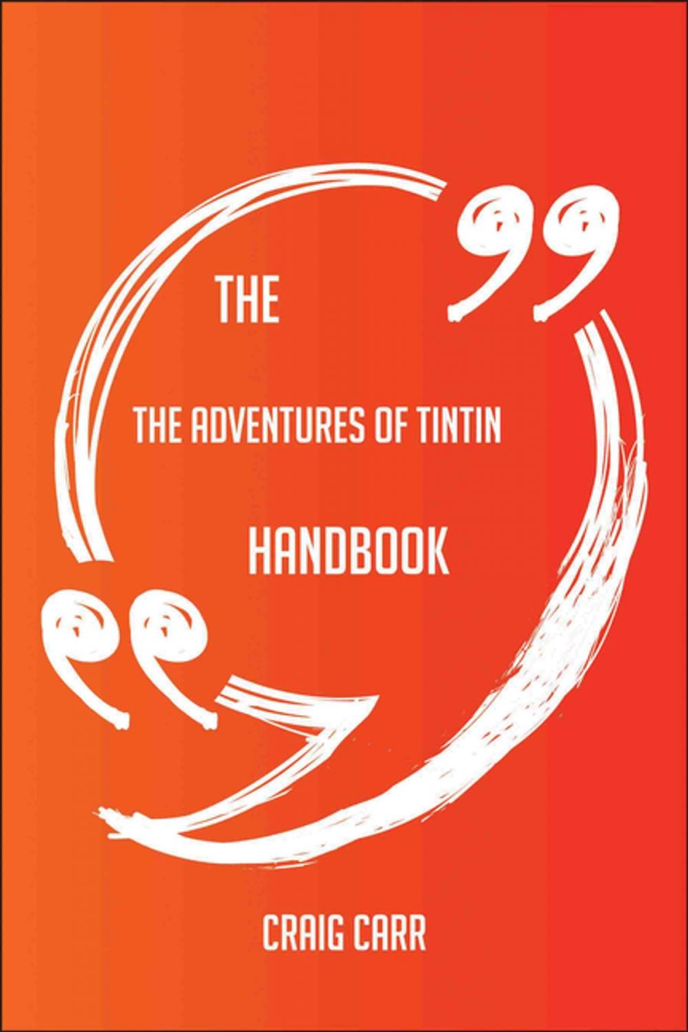 Big bigCover of The The Adventures of Tintin Handbook - Everything You Need To Know About The Adventures of Tintin