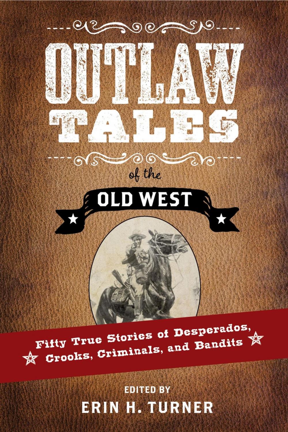 Big bigCover of Outlaw Tales of the Old West: Fifty True Stories of Desperados, Crooks, Criminals, and Bandits