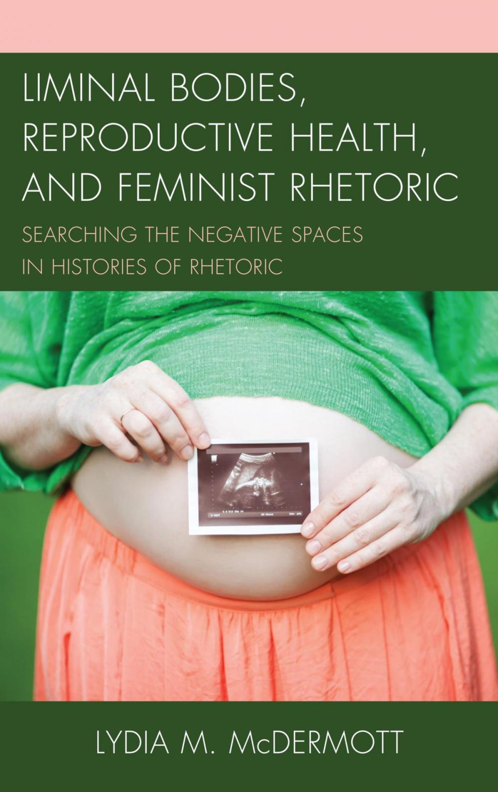 Big bigCover of Liminal Bodies, Reproductive Health, and Feminist Rhetoric