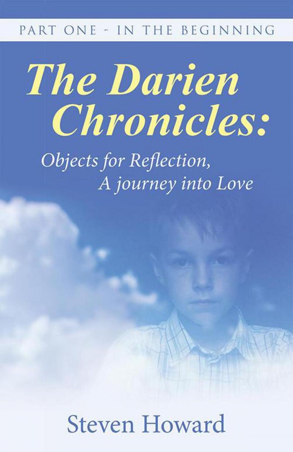 Big bigCover of The Darien Chronicles: Objects for Reflection, a Journey into Love