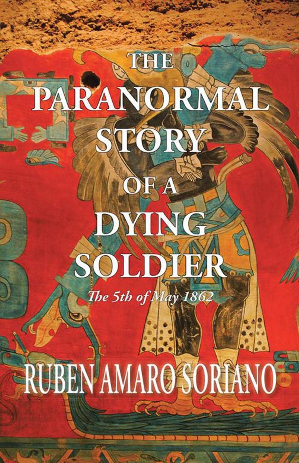 Big bigCover of The Paranormal Story of a Dying Soldier