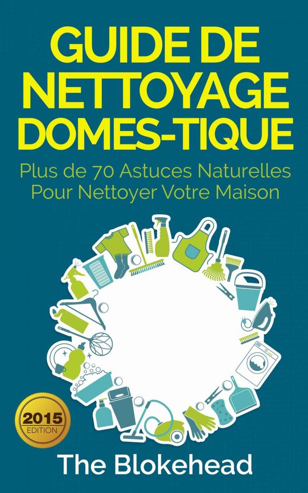 Big bigCover of Guide de nettoyage domestique — Plus de 70 astuces naturelles pour nettoyer votre maison