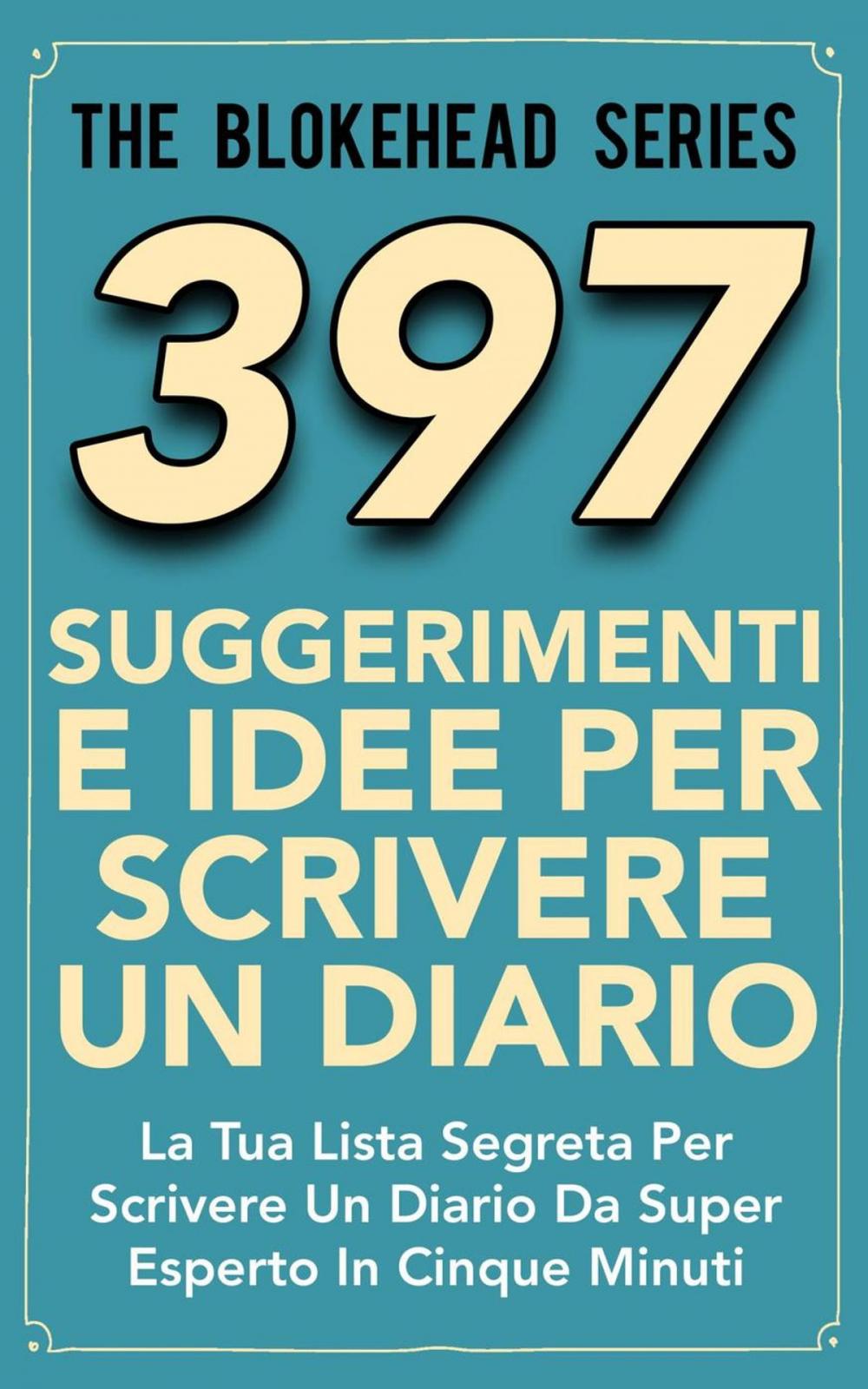 Big bigCover of 397 Suggerimenti E Idee Per Scrivere Un Diario