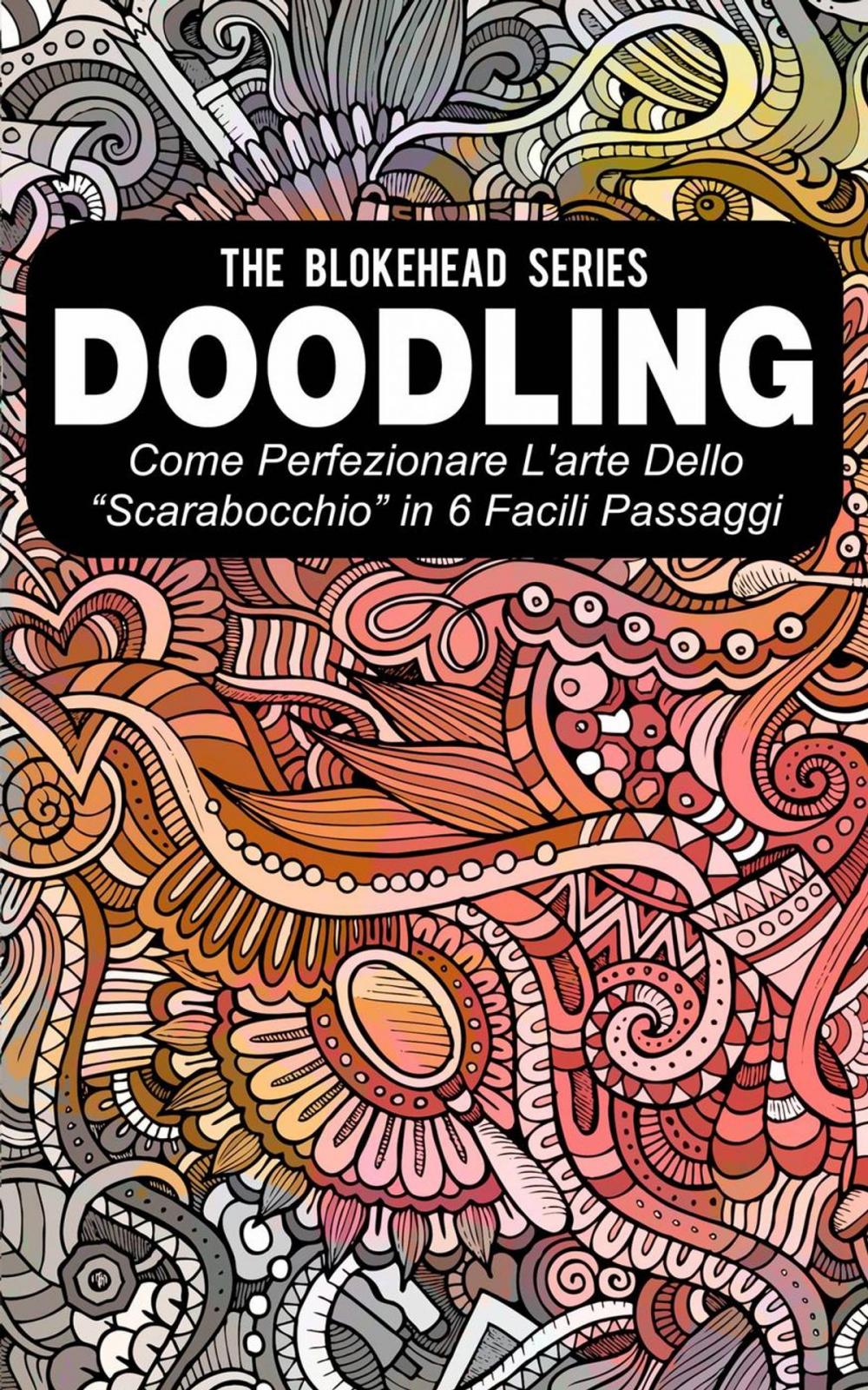 Big bigCover of Doodling - Come perfezionare l'arte dello “scarabocchio” in 6 facili passaggi