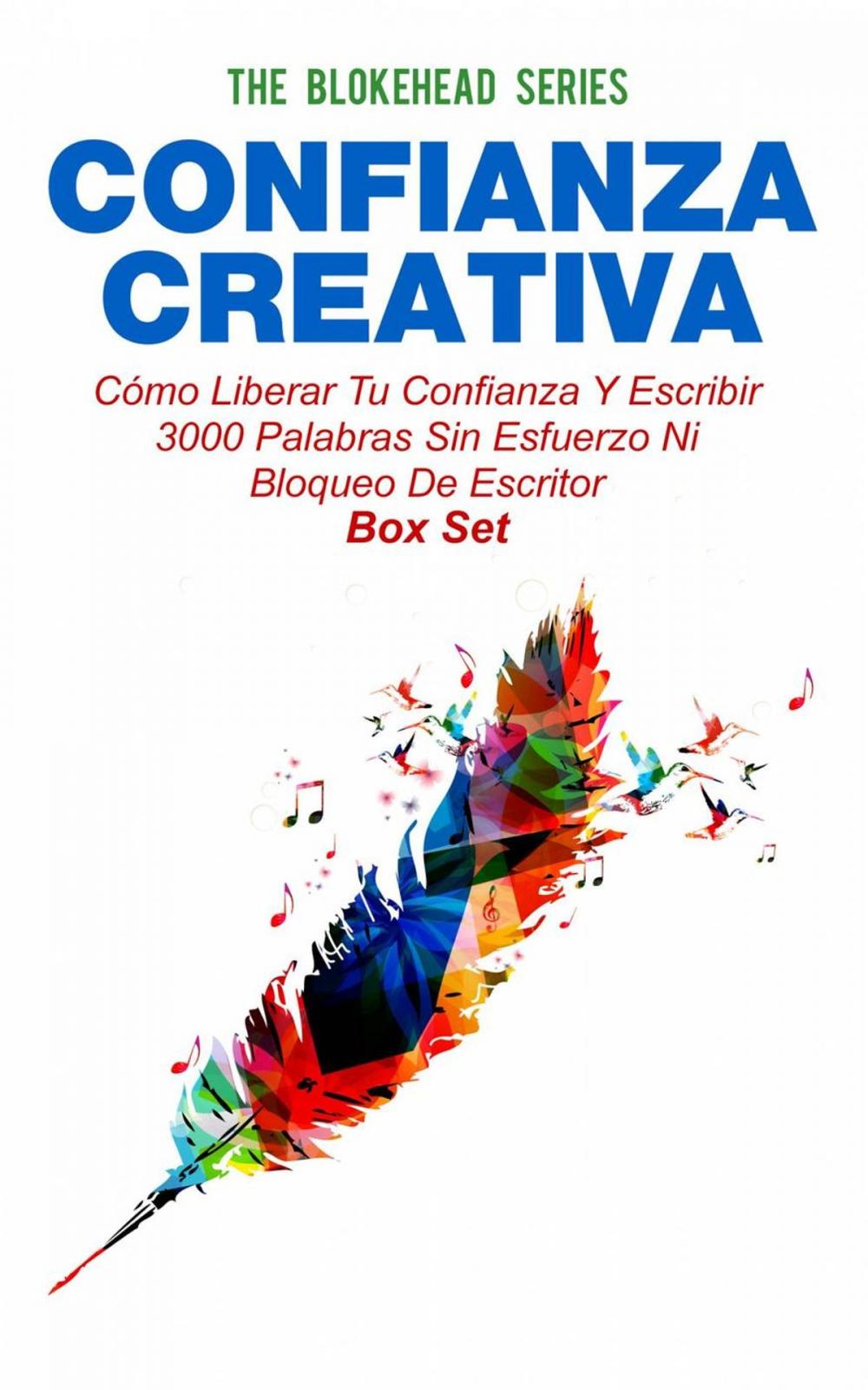 Big bigCover of Confianza Creativa: Cómo liberar tu confianza y escribir 3000 palabras sin esfuerzo ni bloqueo de escritor