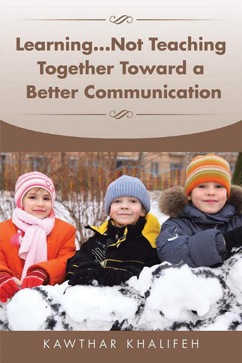 Big bigCover of Learning...Not Teaching Together Toward a Better Communication