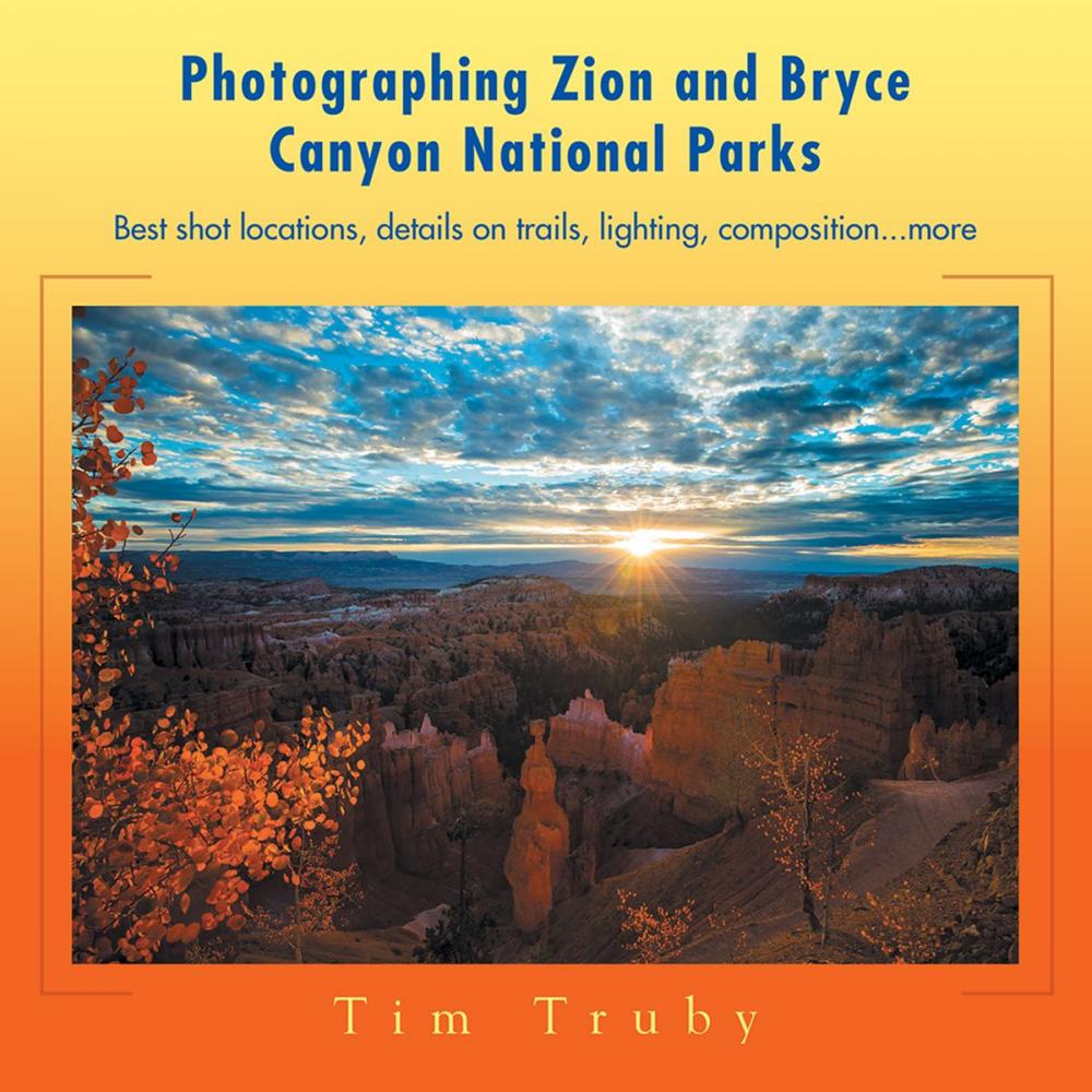 Big bigCover of Photographing Zion and Bryce Canyon National Parks