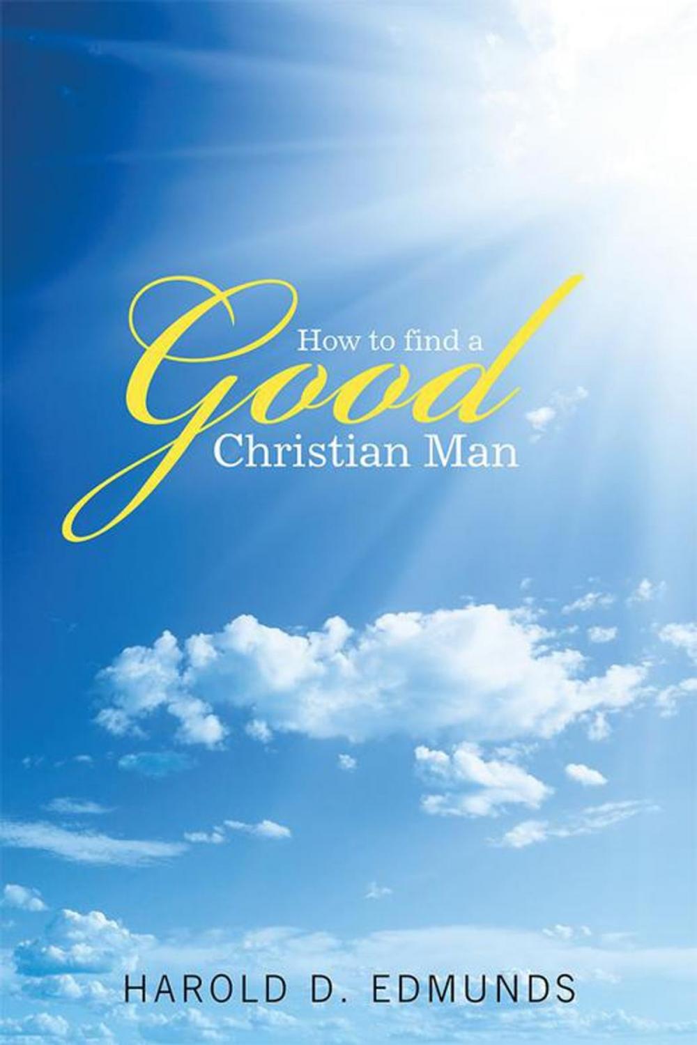 Big bigCover of How to Find a Good, Christian Man