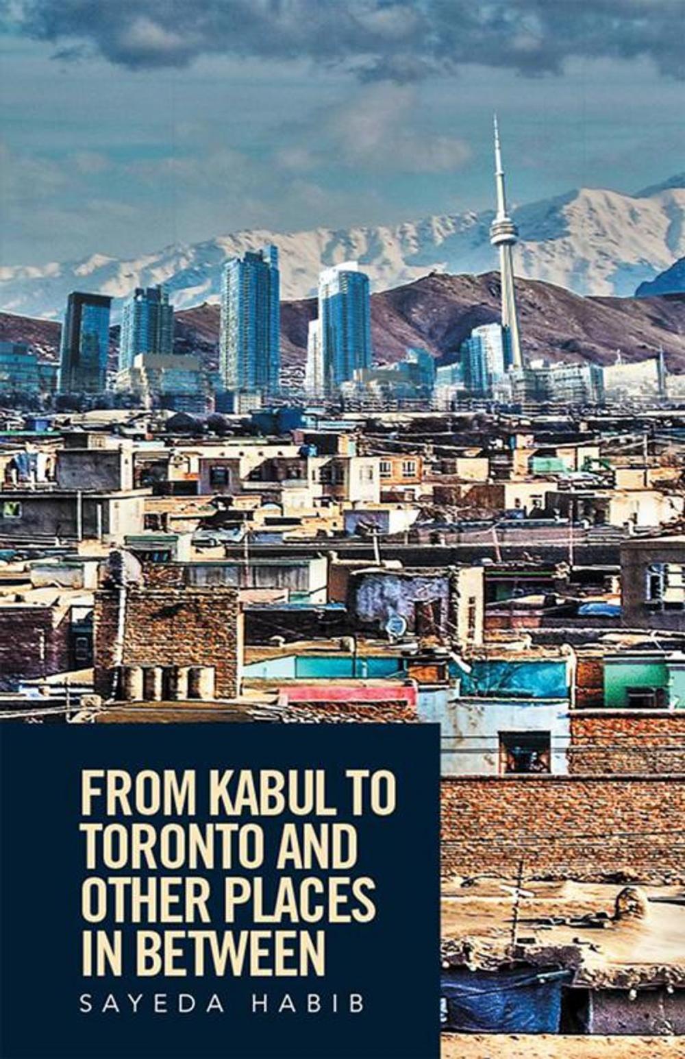 Big bigCover of From Kabul to Toronto and Other Places in Between