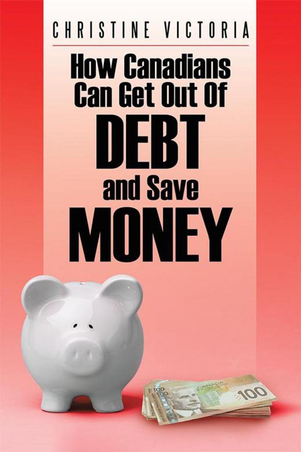 Big bigCover of How Canadians Can Get out of Debt and Save Money