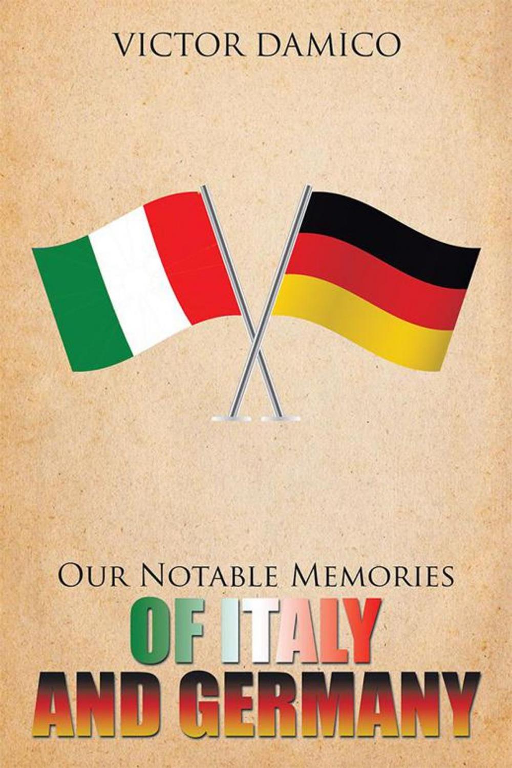 Big bigCover of Our Notable Memories of Italy and Germany