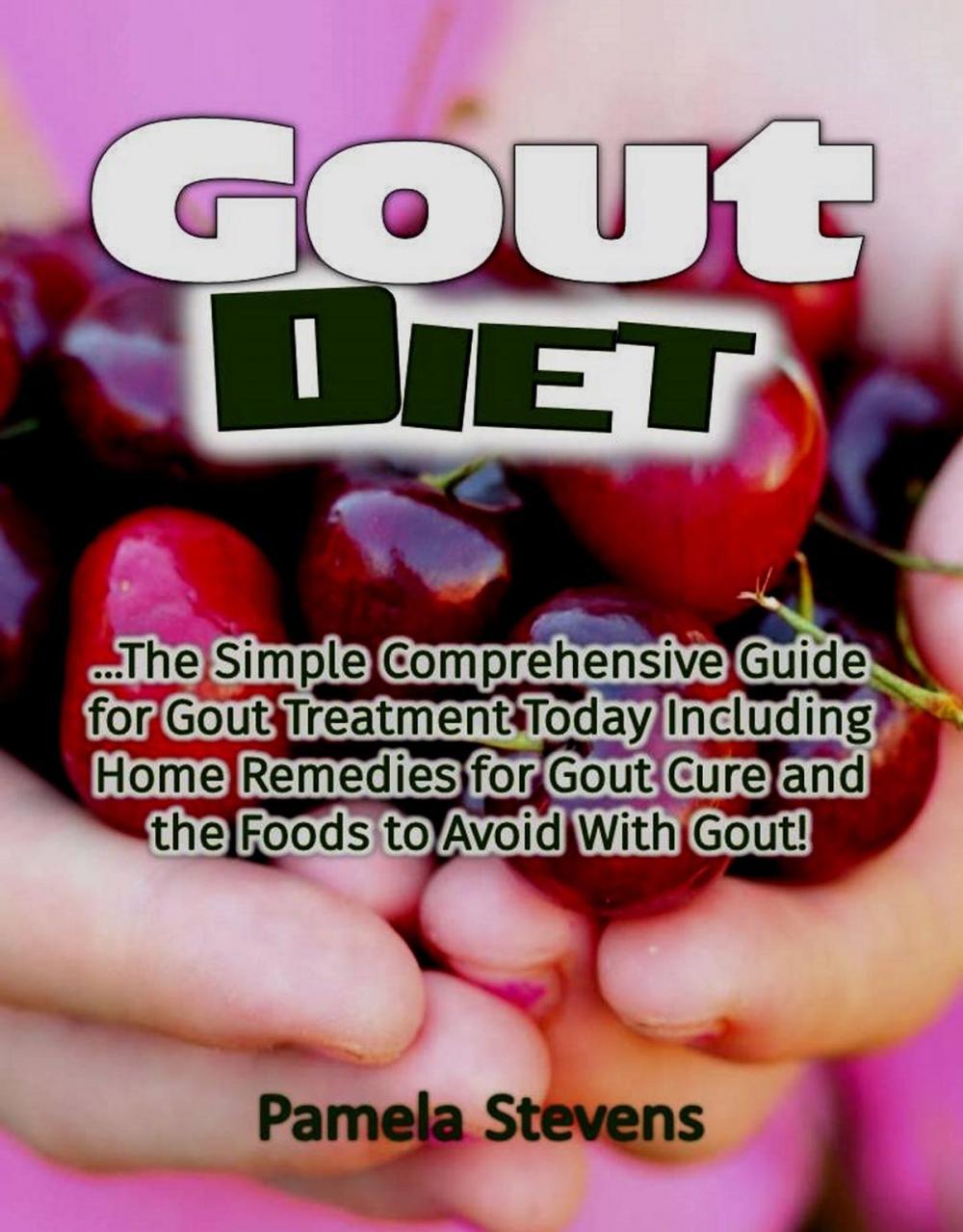 Big bigCover of Gout Diet: The Simple Comprehensive Guide for Gout Treatment Today Including Home Remedies for Gout Cure and the Foods to Avoid With Gout!