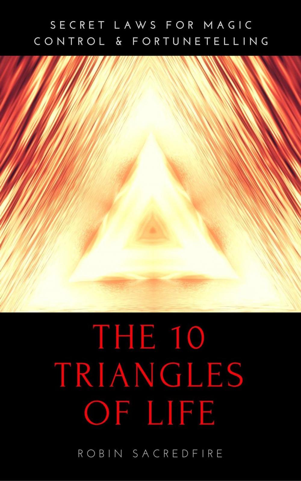 Big bigCover of The 10 Triangles of Life: Secret Laws for Magic, Control and Fortunetelling