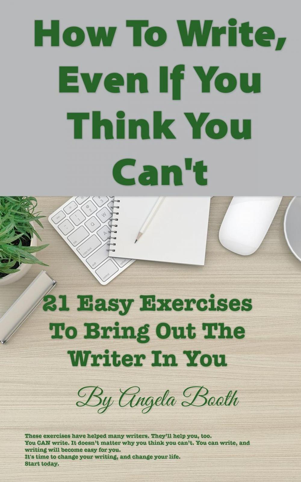 Big bigCover of How To Write, Even If You Think You Can't: 21 Easy Exercises To Bring Out The Writer In You