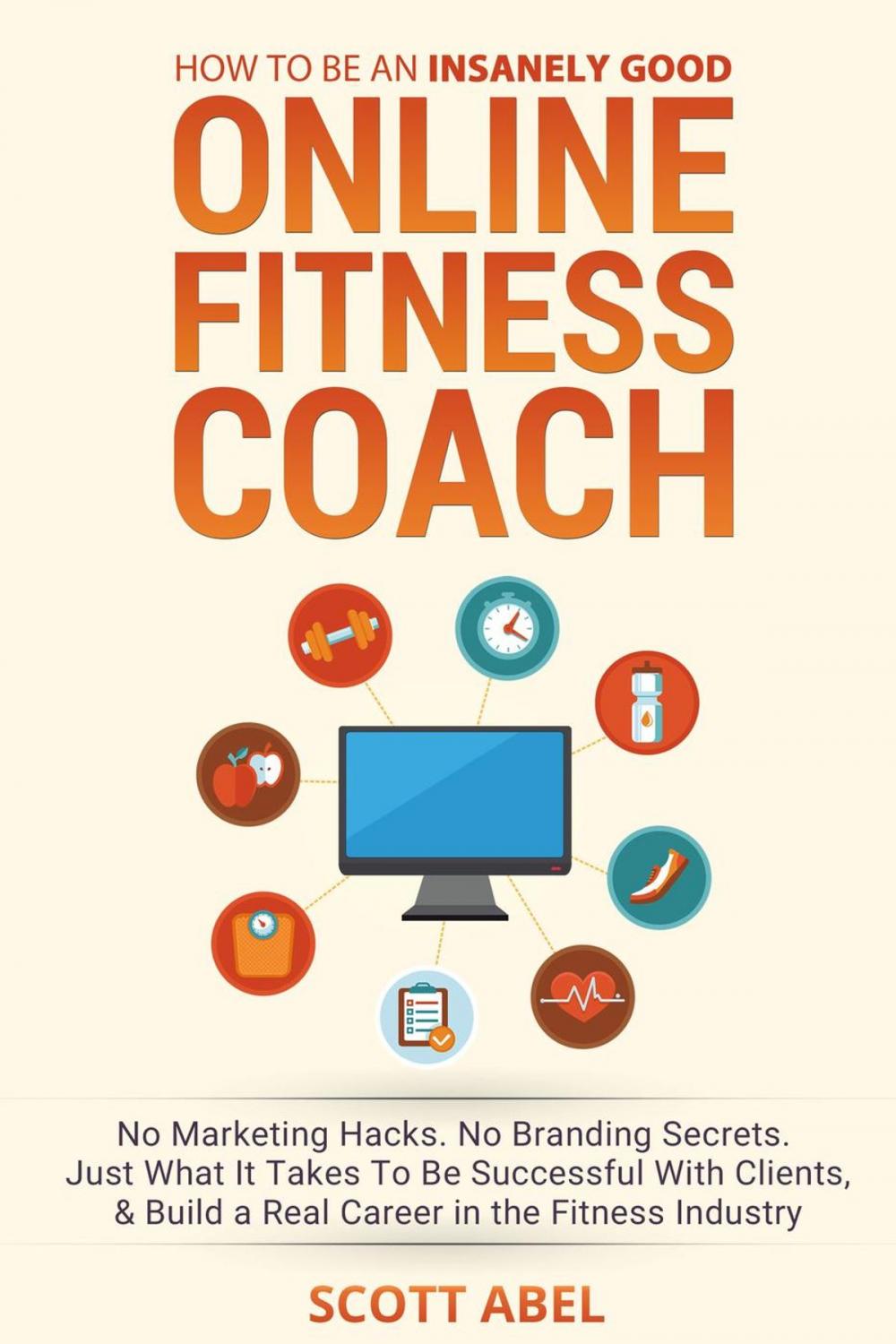 Big bigCover of How to Be An Insanely Good Online Fitness Coach