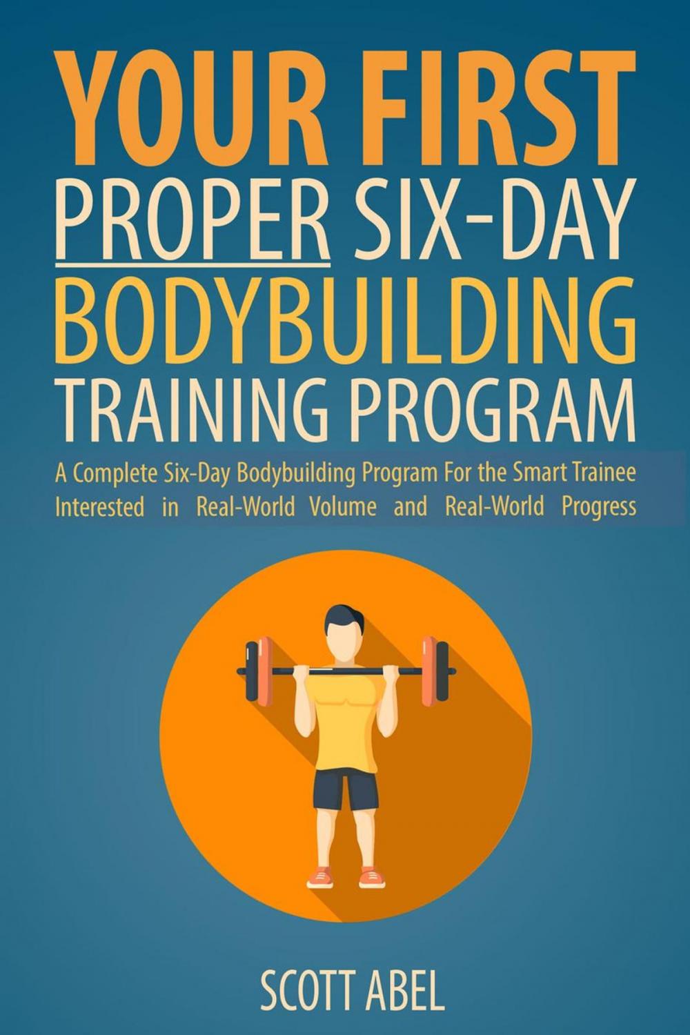 Big bigCover of Your First Proper Six-Day Bodybuilding Training Program