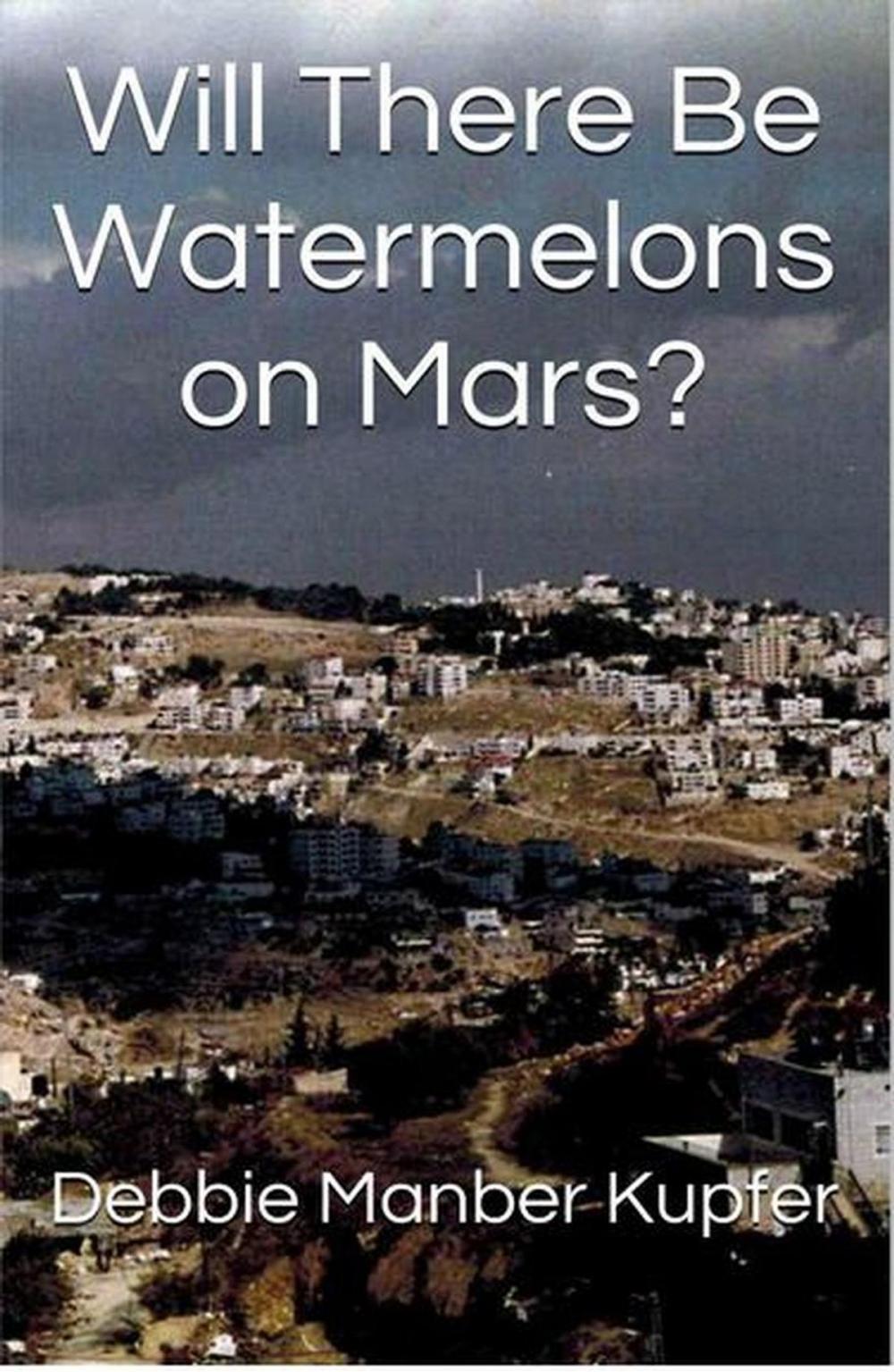 Big bigCover of Will There Be Watermelons on Mars?