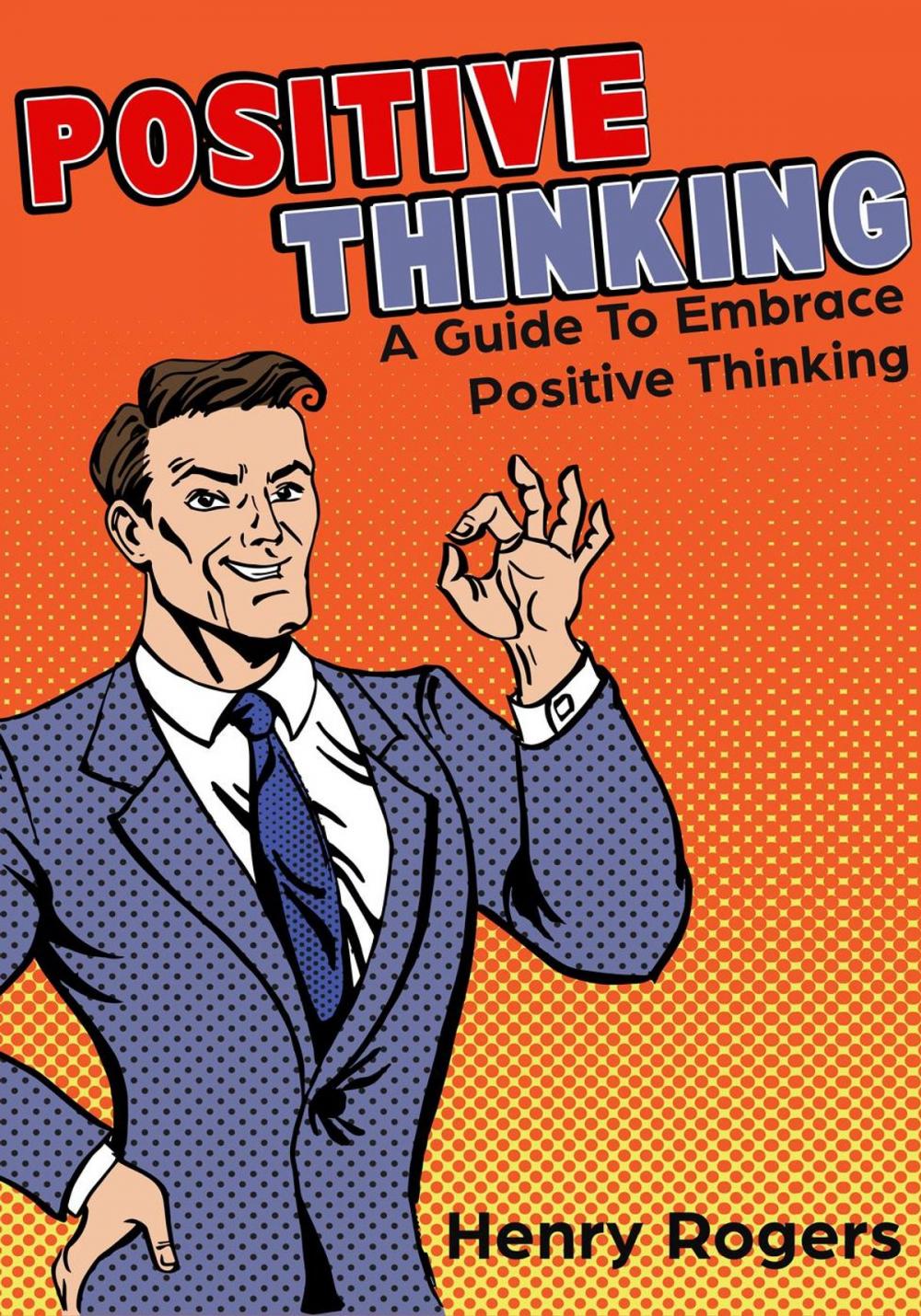 Big bigCover of Positive Thinking: A Guide To Embrace Positive Thinking