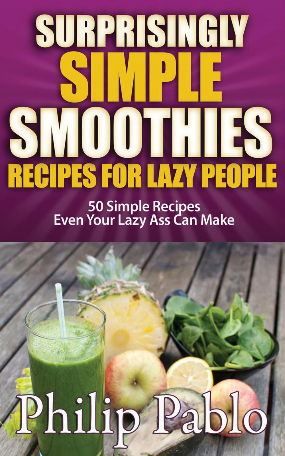 Big bigCover of Surprisingly Simple Smoothies Recipes For Lazy People: