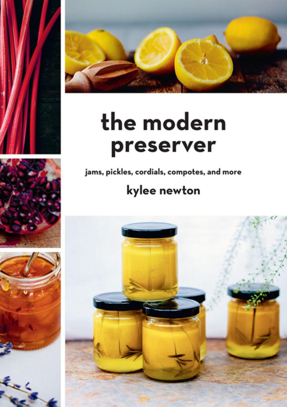 Big bigCover of The Modern Preserver: Jams, Pickles, Cordials, Compotes, and More