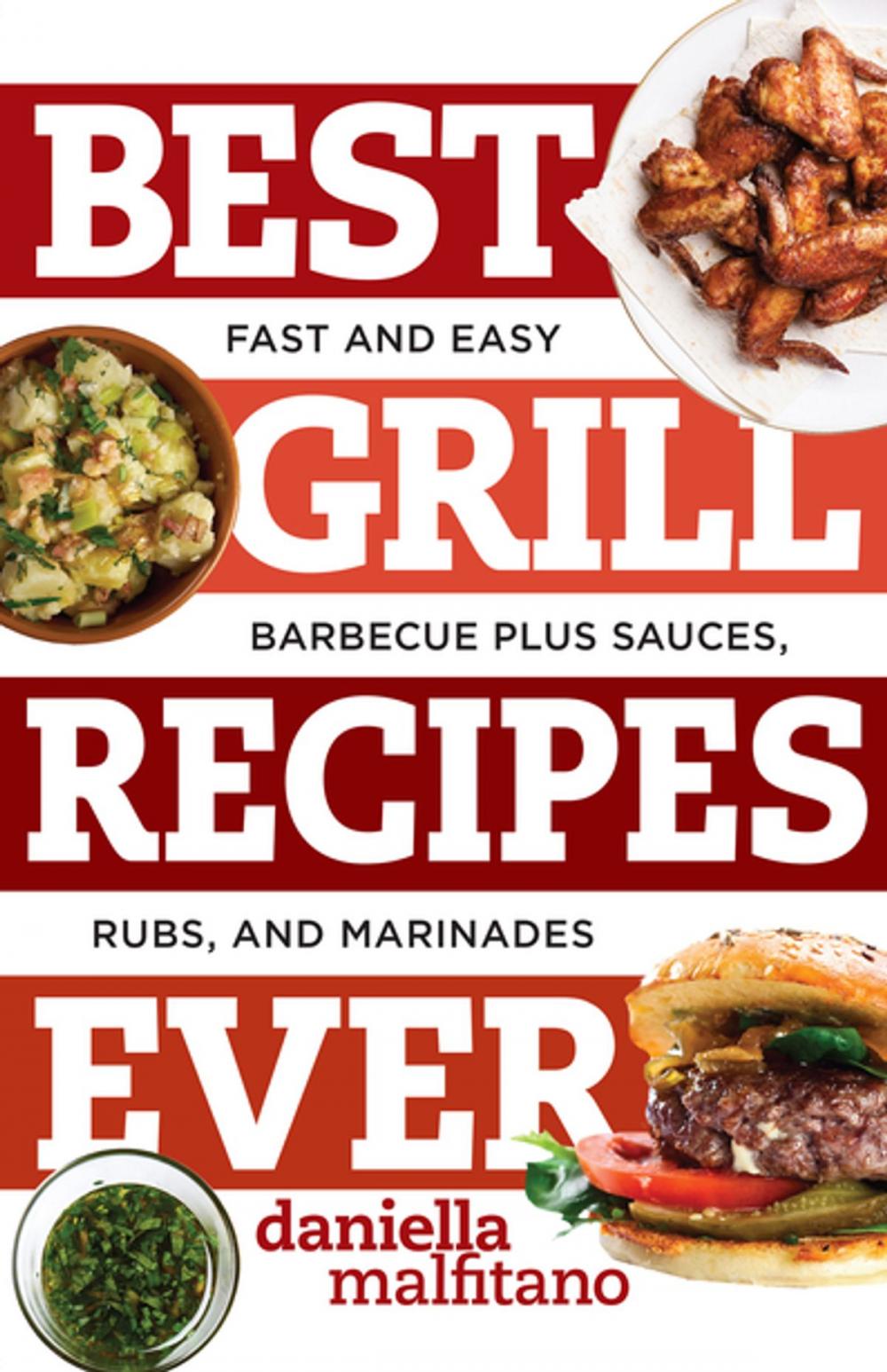 Big bigCover of Best Grill Recipes Ever: Fast and Easy Barbecue Plus Sauces, Rubs, and Marinades (Best Ever)