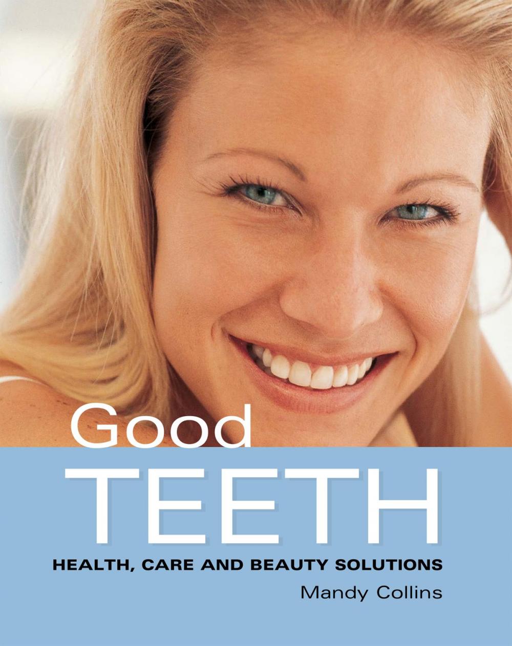 Big bigCover of Good Teeth: Simple Advice for Healthy Teeth and Gums