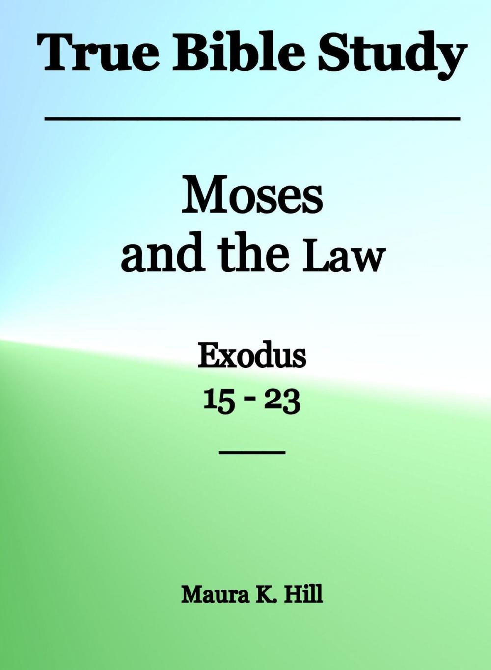 Big bigCover of True Bible Study: Moses and the Law Exodus 15-23