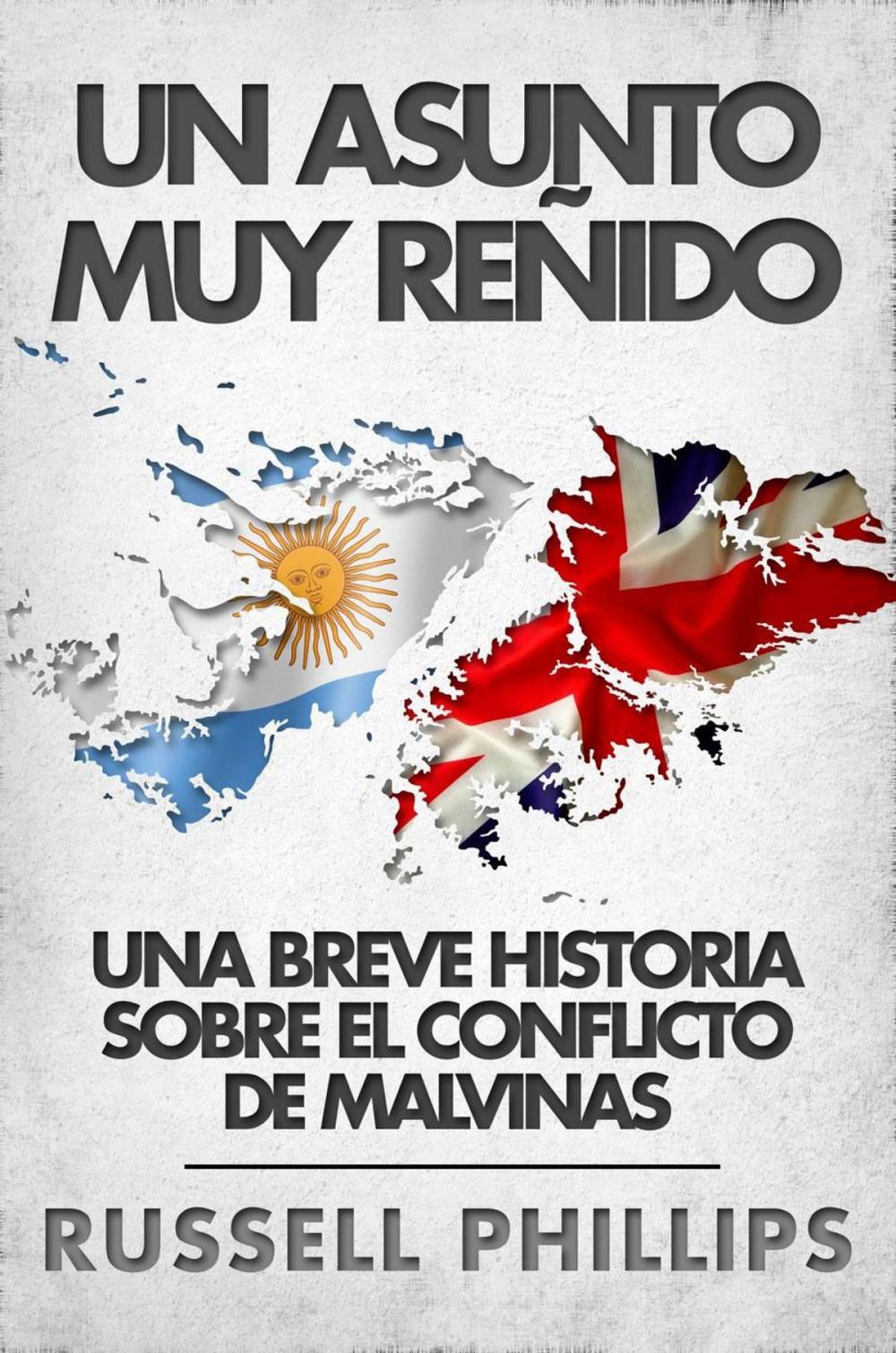 Big bigCover of Un asunto muy reñido: una breve historia sobre el conflicto de Malvinas