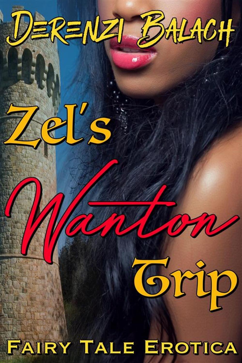 Big bigCover of Zel's Wanton Trip (Sexed-up Fairy Tales 6)