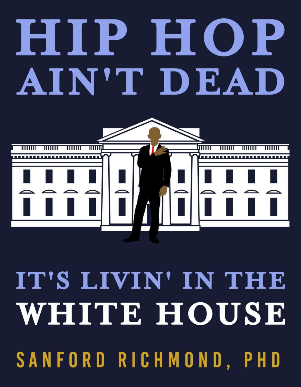 Big bigCover of Hip Hop Ain't Dead: It's Livin' in the White House