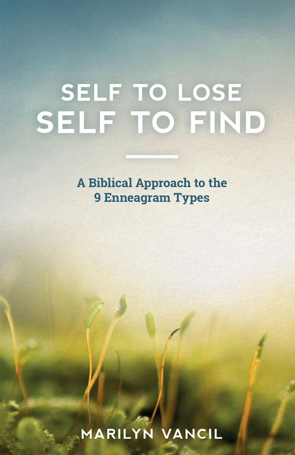 Big bigCover of Self to Lose - Self to Find: A Biblical Approach to the 9 Enneagram Types