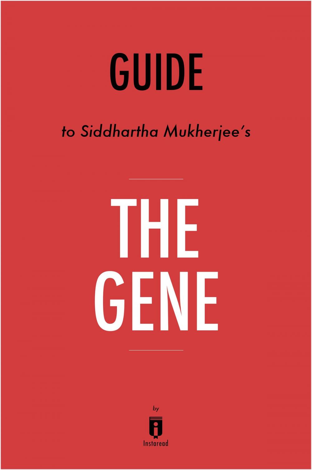 Big bigCover of Guide to Siddhartha Mukherjee's The Gene by Instaread