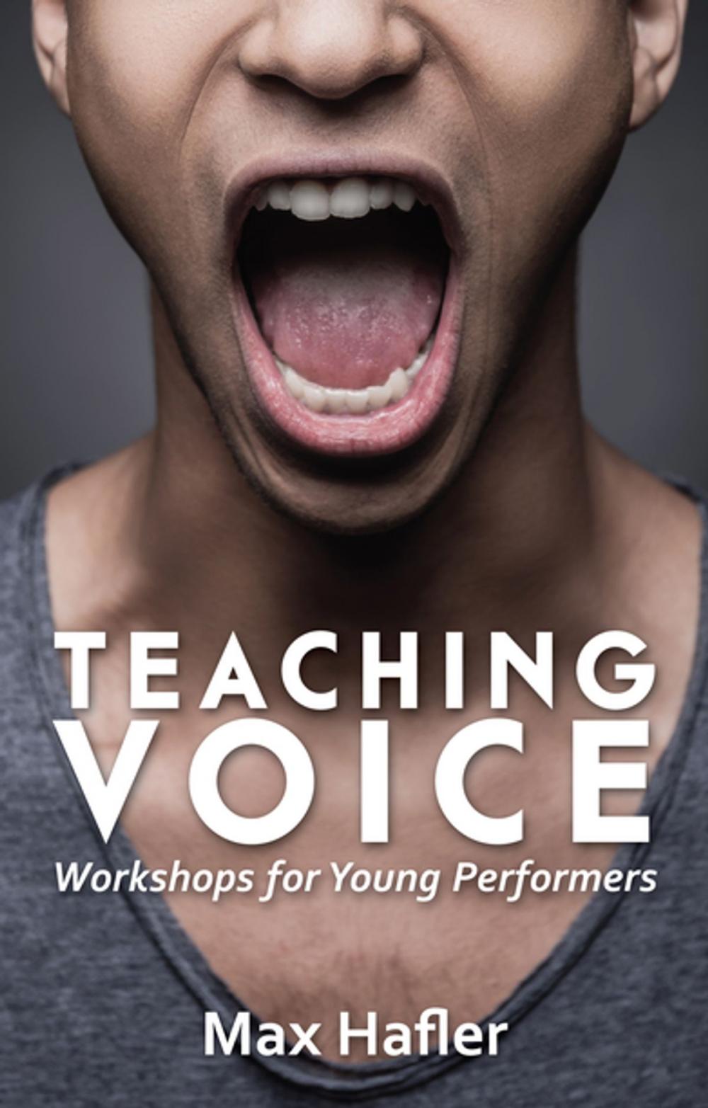 Big bigCover of Teaching Voice: Workshops for Young Performers