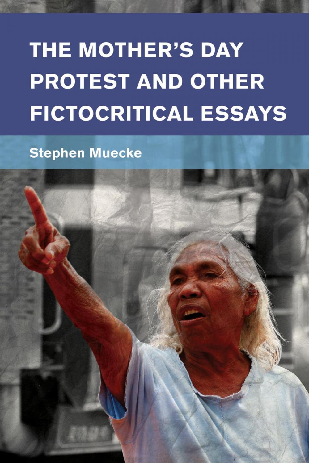 Big bigCover of The Mother's Day Protest and Other Fictocritical Essays