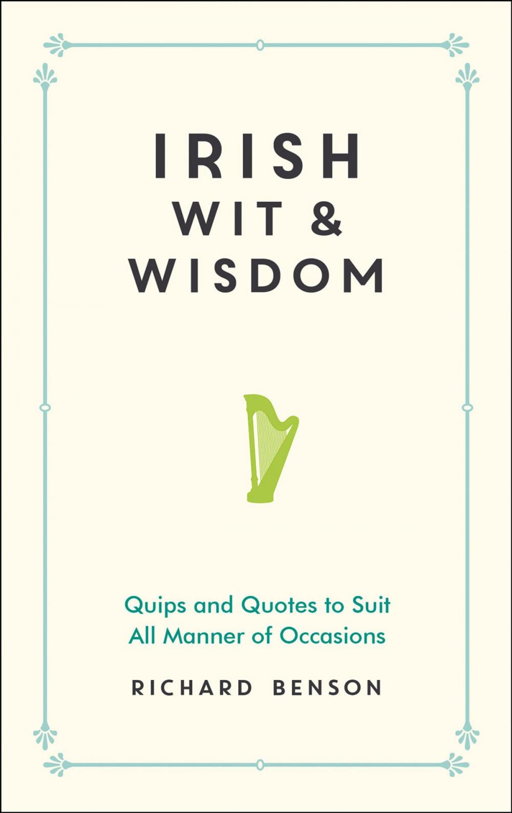 Big bigCover of Irish Wit and Wisdom: Quips and Quotes to Suit All Manner of Occasions