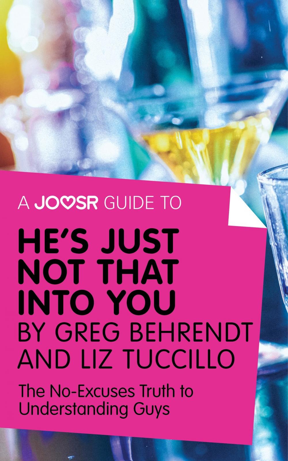 Big bigCover of A Joosr Guide to... He's Just Not That Into You by Greg Behrendt and Liz Tuccillo: The No-Excuses Truth to Understanding Guys