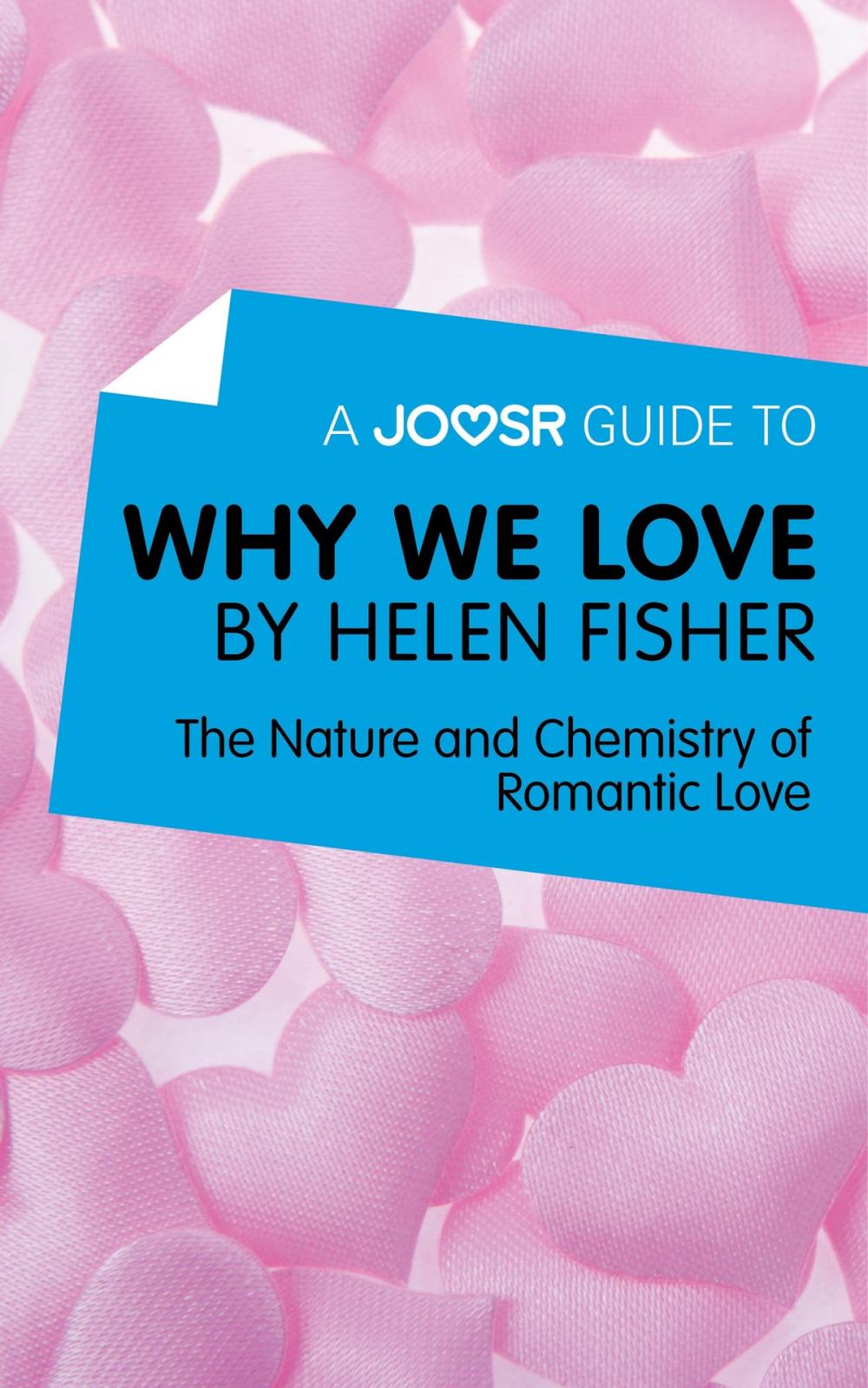 Big bigCover of A Joosr Guide to... Why We Love by Helen Fisher: The Nature and Chemistry of Romantic Love