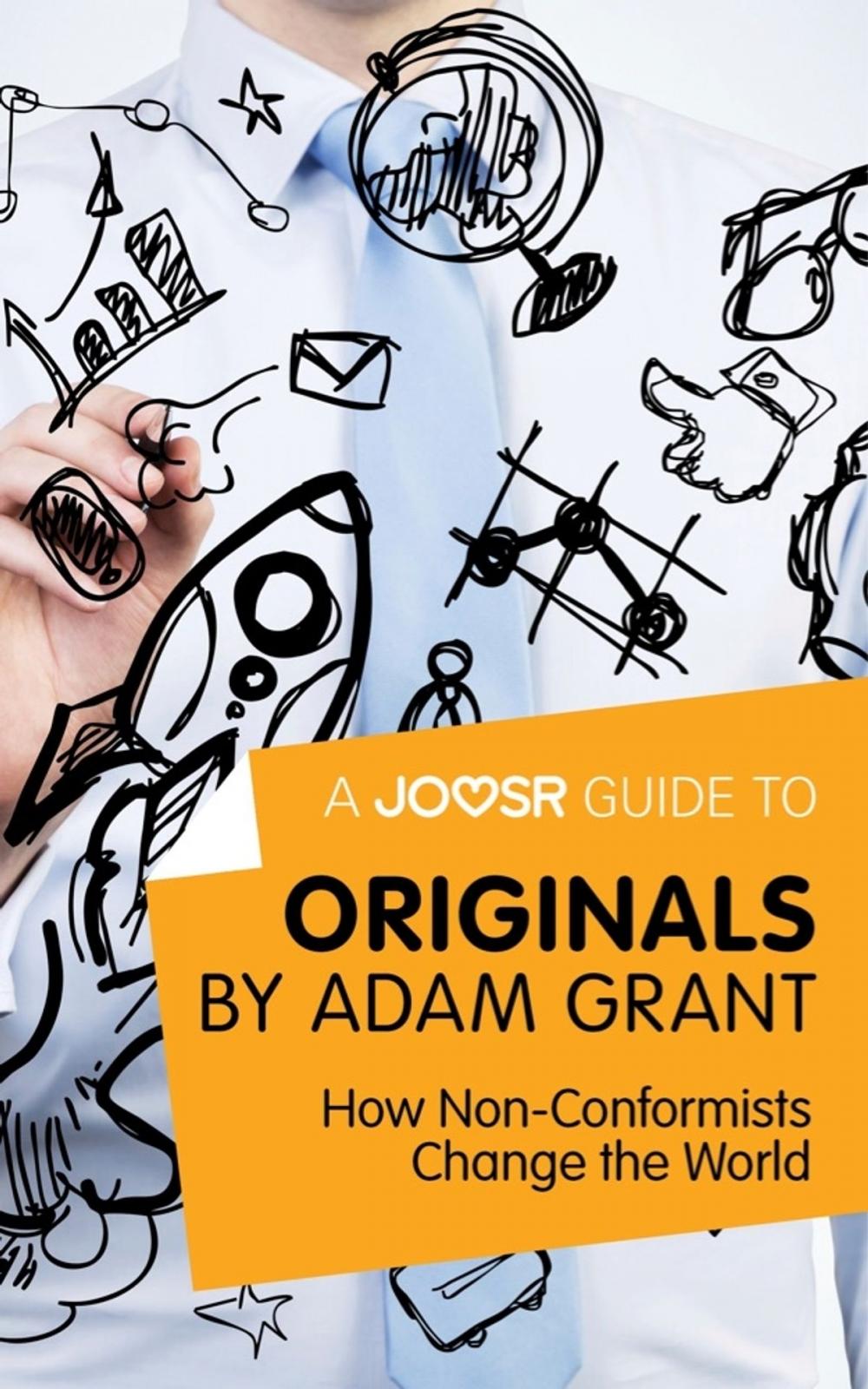 Big bigCover of A Joosr Guide to... Originals by Adam Grant: How Non-Conformists Change the World