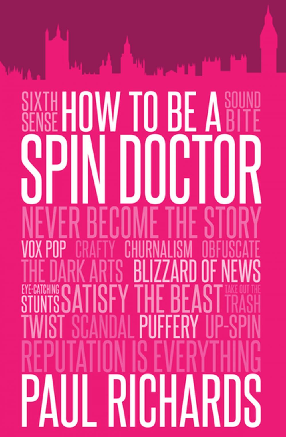 Big bigCover of How to Be a Spin Doctor