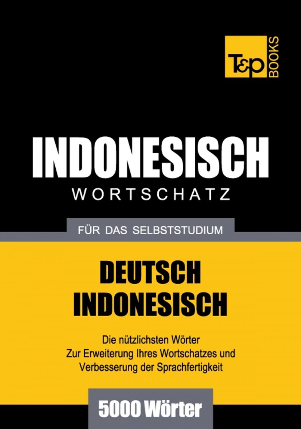 Big bigCover of Deutsch-Indonesischer Wortschatz für das Selbststudium - 5000 Wörter