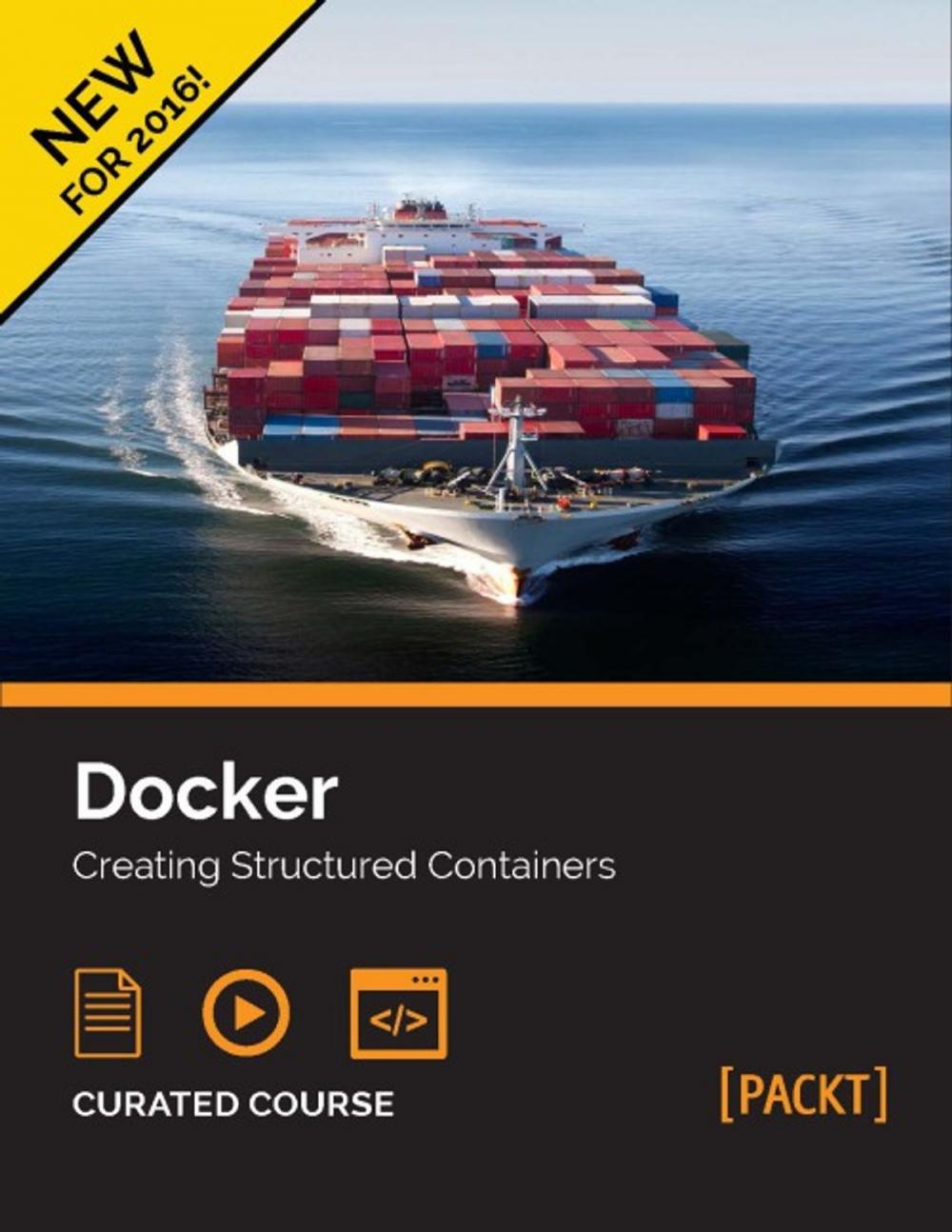 Big bigCover of Docker: Creating Structured Containers