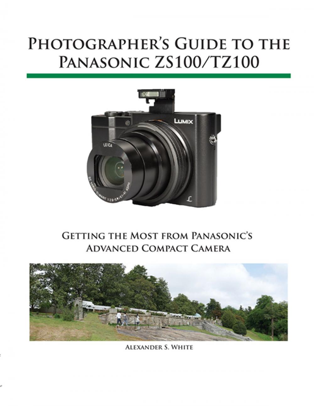 Big bigCover of Photographer's Guide to the Panasonic ZS100/TZ100