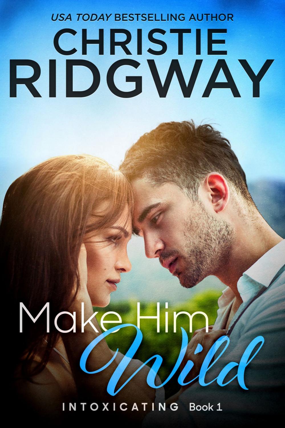 Big bigCover of Make Him Wild (Intoxicating Book 1)